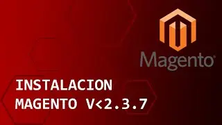 [2022] Magento 2.4 - Recapitulación de Instalación de Magento en Vers. menores a 2.3.7