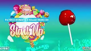 Patrice Roberts x Kemar Highcon - Start Up (Candy Shack Riddim) | Stadic x Jonny Blaze