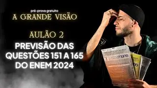 Previsão das Questões 151 a 165 - MATEMÁTICA ENEM 2024 [A GRANDE VISÃO - AULA 2]