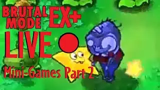 PvZ Brutal Mode EX Plus Mini-Games LIVE Part 2