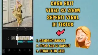 Cara Edit Video 3D Zoom di Aplikasi Capcut Seperti Yang Viral di Tiktok Mudah Banget