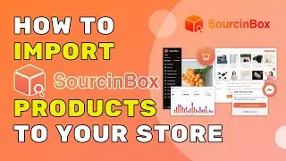 How to Import SourcinBox Products to Your Store