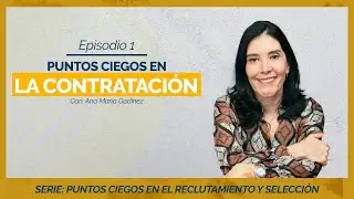 RECURSOS HUMANOS | PUNTOS CIEGOS DE LA CONTRATACIÓN | Ana María Godinez Software de RRHH