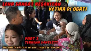 PART 3 | TAK KUASA MENAHAN S4KIT KETIKA DI OB4TI, HINGGA LENA MENANGIS HIST3RIS | PRATIWI NOVIYANTHI