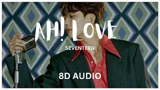 AH! LOVE - SEVENTEEN (세븐틴) - 8D AUDIO🎧
