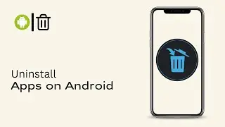 How To Uninstall Apps on Android | Delete Applications on Android Device