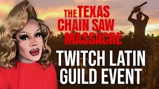 Get To Know The Twitch Latin Guild! - The Texas Chainsaw Massacre