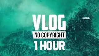 [1 Hour] - Luke Bergs & AgusAlvarez - Coral (Vlog No Copyright Music)