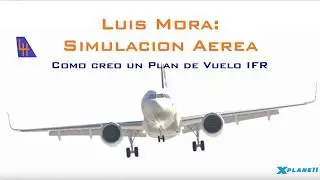 [X-Plane11] Como Hago mis Planes de Vuelo IFR