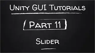 Part 11 - Slider | Unity GUI Tutorials