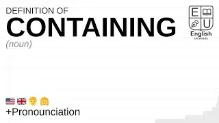 CONTAINING meaning, definition & pronunciation | What is CONTAINING? | How to say CONTAINING
