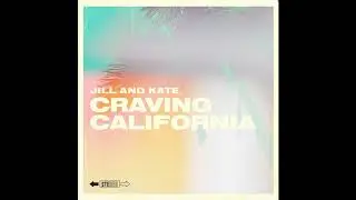 Craving California by Jill and Kate (official studio version)