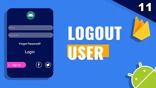 11. Logout user using Firebase Auth in Android Studio