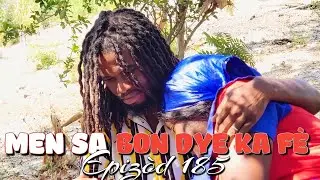 MEN SA BON DYE KA FÈ_EPIZÒD 185