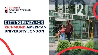 Getting Ready for Richmond American University London - Postgraduates