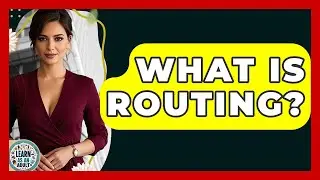 What Is Routing? - Learn As An Adult