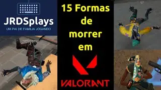 15 formas de morrer em Valorant
