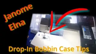 Drop-In Bobbin Case Tips for Janome, Elna