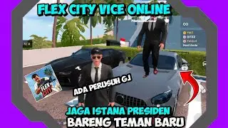 JAGA ISTANA DI GAME FLEX CITY BARENG TEMAN BARU DARI VICE ONLINE🇮🇩🇮🇩