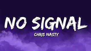 Chris Nasty - No Signal (Extended Mix) [Lyrics]