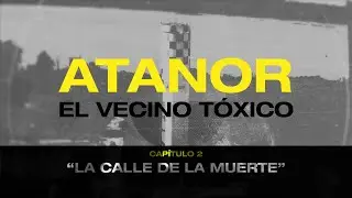 🎞️ Atanor: el vecino tóxico - Cap #2 La calle de la muerte