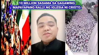 10 Million ang possibling sasama sa PEACE RALLY NG IGLESIA NI CRISTO.