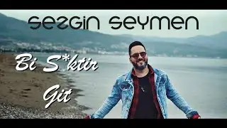 Sezgin Seymen - Bi Siktir Git (Official Video)