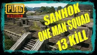 ONE MAN SQUAD SANHOK 13KİLL--PUBG MOBİLE