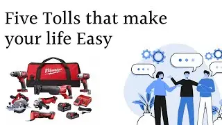Top Five Tools You not Able To Live Without -Tools that will make life easier!