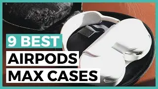 Best Airpods Max Cases in 2024 - How to Choose an Airpods Max Case?
