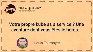 [Sunny Tech 2023] Votre propre kube as a service ? Une aventure dont vous êtes le héros...