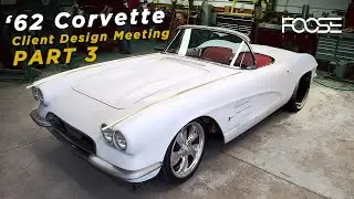 Foose Design | '62 Corvette C1 Build - Part 3 - Client Design Meeting