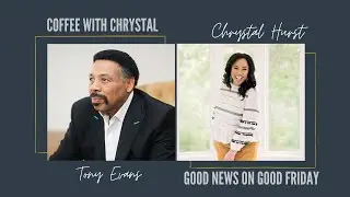 Good News On Good Friday - Coffee with Dr. Tony Evans