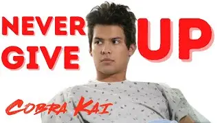 Miguel Diaz || NEVER GIVE UP || Cobra Kai