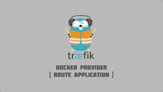 Traefik Tutorials #5 - Route Your Application with Docker Provider