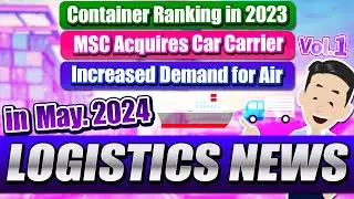 Logistics News in May, 2024  Vol.1. Explained Increased Demand for Air &  Container Ranking