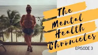 The Mental Health Chronicles: Episode 3