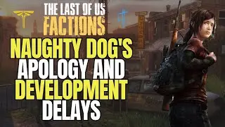 The Last of Us Multiplayer Update: Naughty Dog's Apology and Development Delays