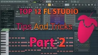 Top 12 FL Studio Tips And Tricks #2 (2020)