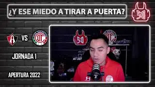 ¿Y ESE MIEDO A TIRAR A PUERTA? - ATLAS 0-0 TOLUCA FC J1 CL23