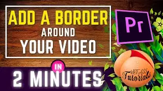 Add A White Border Around Video | How To Add Frame Around Video In Adobe Premiere
