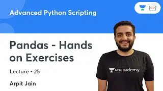 Pandas - Hands on Exercises | L 25 | Advanced Python Scripting | Arpit Jain