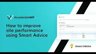 AccelerateWP. How to work with Smart Advice feature.