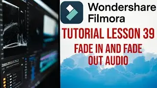 Filmora 13 | Tutorial - Lesson 39 - Fade in and Fade out Audio