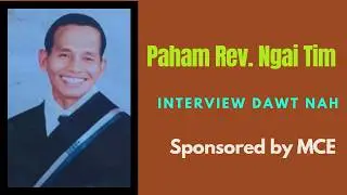 Paham Rev. Ngai Tim interview Dawt Nah