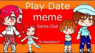 Play date meme|Gacha Club