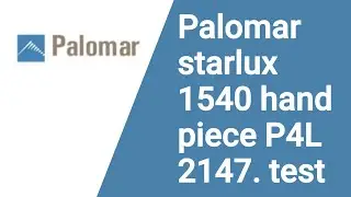 Palomar starlux 1540 hand piece P4L 2147. test