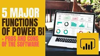 5 Major Function of Power BI + Pros and Cons of Power BI