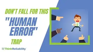 Don't Fall For This "Human Error" Trap