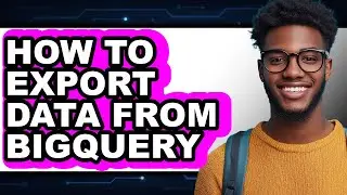 How to Export Data from Bigquery (easy Method)